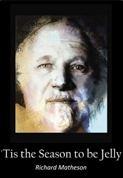 'Tis the Season to Be Jelly (Richard Matheson)