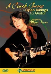 A Crash Course in Open Tunings for Guitar: Taught by Mary Flower (2007)