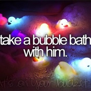 Take a Bubble Bath With Him