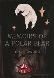 Memoirs of a Polar Bear (Yoko Tawada)