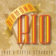 Diamond Rio - Love a Little Stronger