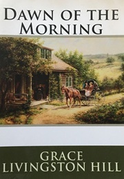 Dawn of the Morning (Livingston Hill, Grace)