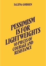 Pessimism Is for Lightweights (Salena Godden)