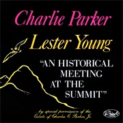 Charlie Parker and Lester Young - An Historical Meeting at the Summit