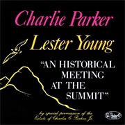 Charlie Parker and Lester Young - An Historical Meeting at the Summit