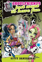 Ghoulfriends, Ghouls Just Want to Have Fun (Gitty Daneshvari)