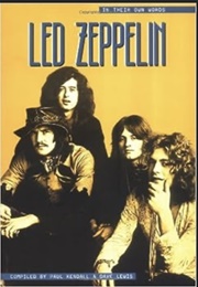 Led Zeppelin in Their Own Words (Paul Kendall and Dave Lewis)