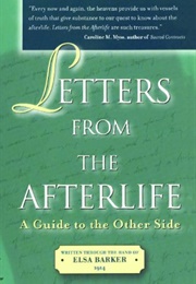 Letters From the Afterlife: A Guide to the Other Side (Elsa Barker)