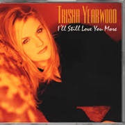 I'll Still Love You More - Trisha Yearwood