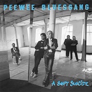 Peewee Bluesgang - A Soft Suicide