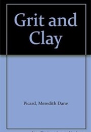 Grit and Clay (M.D. Picard)