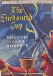 The Enchanted Cup (Dorothy James Roberts)