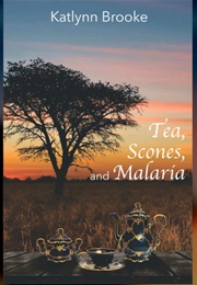 Tea, Scones, and Malaria (Katlynn Brooke)
