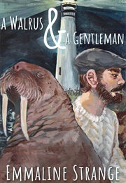 A Walrus & a Gentleman (Emmaline Strange)