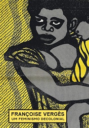 Um Feminismo Decolonial (Françoise Verges)
