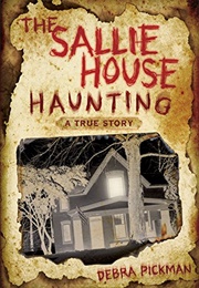 The Sallie House Haunting (Debra Lyn Pickman)