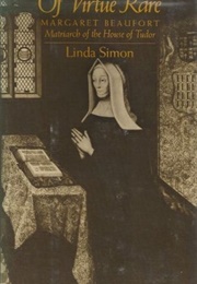 Of Virtue Rare: Margaret Beaufort (Linda Simon)