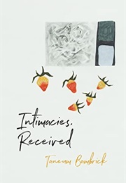 Intimacies, Received (Taneum Bambrick)