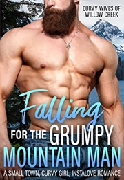 Falling for the Grumpy Mountain Man (Zoey Rose)