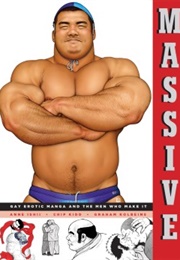 Massive: Gay Erotic Manga and the Men Who Make It (Anne Ishii)