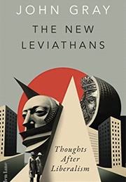 The New Leviathans: Thoughts After Liberalism (John Gray)