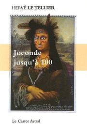 Joconde Jusqu'à Cent (Hervé Le Tellier)