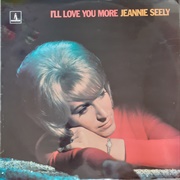 I'll Love You More (Than You Need) - Jeannie Seely