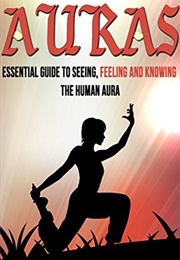 Auras: Essential Guide to Seeing, Feeling and Knowing the Human Aura (Veronica Baruwal)