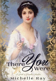 There You Were: A Pride & Prejudice Variation (Michelle Ray)