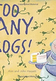 Too Many Frogs (Ann Hassett)