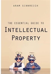 The Essential Guide to Intellectual Property (Aram Sinnreich)