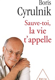 Sauve-Toi, La Vie T'appelle (Boris Cyrulnik)