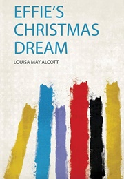 Effie's Christmas Dream (Louisa May Alcott)