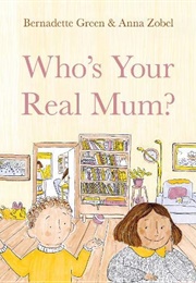 Who's Your Real Mom? (Bernadette Green)