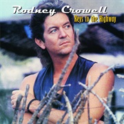 Many a Long and Lonesome Highway - Rodney Crowell