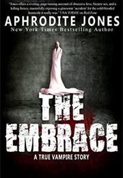 The Embrace: A True Vampire Story (Aphrodite Jones)