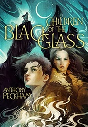 Children of the Black Glass (Anthony Peckham)
