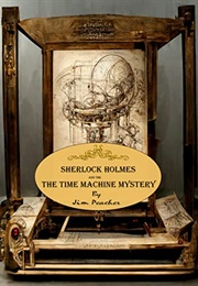 Sherlock Holmes and the Time Machine Mystery (Jim Peacher)