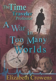 A War in Too Many Worlds (Elizabeth Crowens)