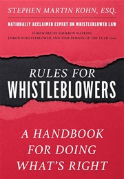 Rules for Whistleblowers: A Handbook for Doing What's Right (Stephen Martin Kohn)