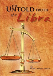 The Untold Truth of a Libra (Debbie Marie Abrom)