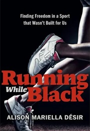 Running While Black (Alison Mariella Desir)