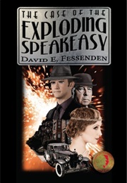 The Case of the Exploding Speakeasy (David E. Fessenden)