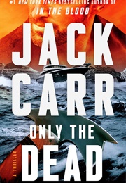 Only the Dead (Jack Carr)