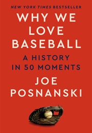 Why We Love Baseball (Posnanski)