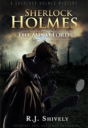 Sherlock Holmes: The Mind Lords (R.J. Shively)
