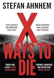 X Ways to Die (Stefan Ahnhem)