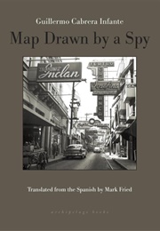Map Drawn by a Spy (Guillermo Cabrera Infante)