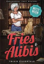 Fries and Alibis (Trixie Silvertale)