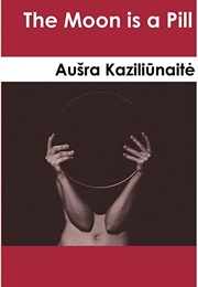 Lithuania - The Moon Is a Pill (Aušra Kaziliūnaitė)